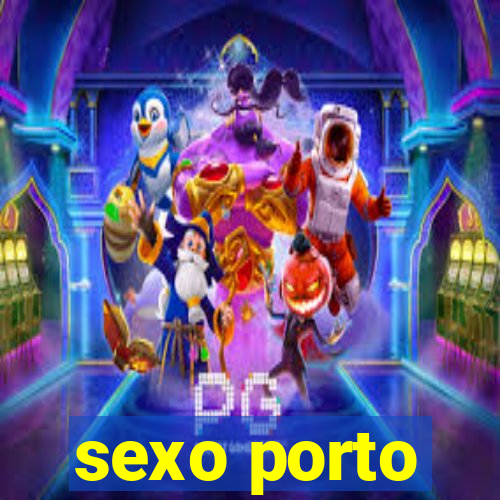 sexo porto